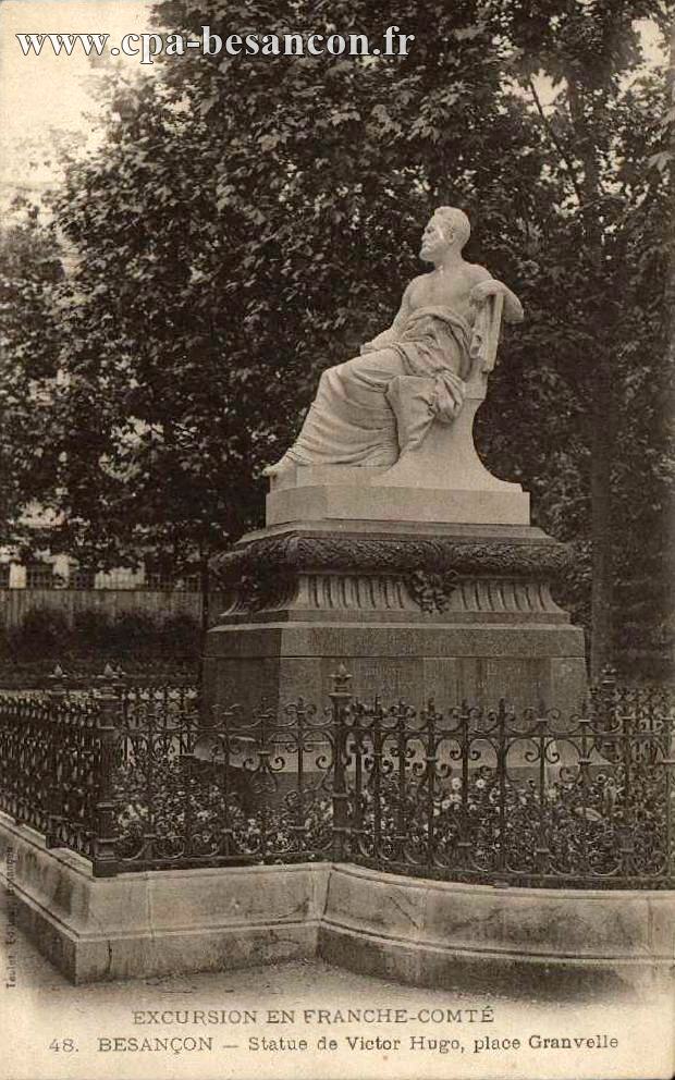 EXCURSION EN FRANCHE-COMTÉ - 48. BESANÇON - Statue de Victor Hugo, Place Granvelle